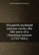 Elizabeth Inchbald and her circle; the life story of a charming woman (1753-1821), Samuel Robinson Littlewood 