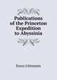 Publications of the Princeton Expedition to Abyssinia, Enno Littmann 