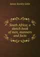 South Africa; a sketch book of men, manners and facts, James Stanley Little 