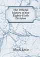 The Official history of the Eighty-Sixth Division, John G Little 