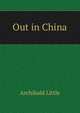 Out in China, Archibald Little 