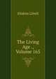 The Living Age ., Volume 165, Eliakim Littell 