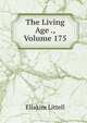 The Living Age ., Volume 175, Eliakim Littell 