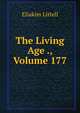 The Living Age ., Volume 177, Eliakim Littell 