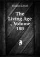 The Living Age ., Volume 180, Eliakim Littell 