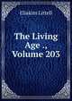 The Living Age ., Volume 203, Eliakim Littell 