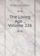 The Living Age ., Volume 226, Eliakim Littell 