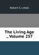 The Living Age ., Volume 257, Robert S. Littell 