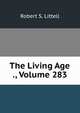 The Living Age ., Volume 283, Robert S. Littell 