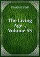 The Living Age ., Volume 53, Eliakim Littell 