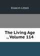 The Living Age ., Volume 114, Eliakim Littell 