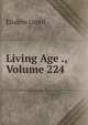 Living Age ., Volume 224, Eliakim Littell 