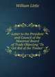 Letter to the President and Council of the Montreal Board of Trade Objecting "To Get Rid of the Timber", William Little 