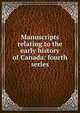 Manuscripts relating to the early history of Canada: fourth series, 