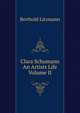 Clara Schumann An Artists Life Volume II, Berthold Litzmann 