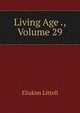 Living Age ., Volume 29, Eliakim Littell 