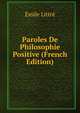 Paroles De Philosophie Positive (French Edition), Emile Littre 