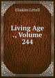 Living Age ., Volume 244, Eliakim Littell 
