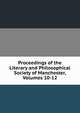Proceedings of the Literary and Philosophical Society of Manchester, Volumes 10-12, 