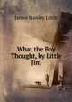What the Boy Thought, by Little Jim, James Stanley Little 