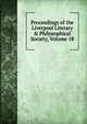Proceedings of the Liverpool Literary & Philosophical Society, Volume 18, 