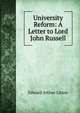 University Reform: A Letter to Lord John Russell, Edward Arthur Litton 
