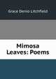 Mimosa Leaves: Poems, Grace Denio Litchfield 
