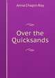 Over the Quicksands, Anna Chapin Ray 