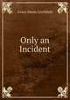 Only an Incident, Grace Denio Litchfield 