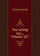 The Living Age ., Volume 167, Eliakim Littell 