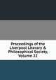 Proceedings of the Liverpool Literary & Philosophical Society, Volume 22, 