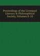 Proceedings of the Liverpool Literary & Philosophical Society, Volumes 8-10, 