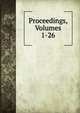Proceedings, Volumes 1-26, 