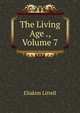 The Living Age ., Volume 7, Eliakim Littell 