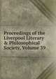 Proceedings of the Liverpool Literary & Philosophical Society, Volume 39, 