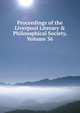 Proceedings of the Liverpool Literary & Philosophical Society, Volume 36, 