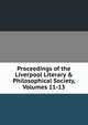 Proceedings of the Liverpool Literary & Philosophical Society, Volumes 11-13, 