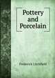 Pottery and Porcelain, Frederick Litchfield 