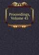 Proceedings, Volume 45, 