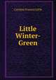 Little Winter-Green, Caroline Frances Little 