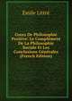 Cours De Philosophie Positive: Le Complement De La Philosophie Sociale Et Les Conclusions Generales (French Edition), Emile Littre 