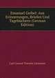 Emanuel Geibel: Aus Erinnerungen, Briefen Und Tagebuchern (German Edition), Carl Conrad Theodor Litzmann 
