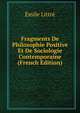 Fragments De Philosophie Positive Et De Sociologie Contemporaine (French Edition), Emile Littre 
