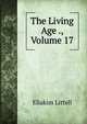 The Living Age ., Volume 17, Eliakim Littell 