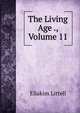 The Living Age ., Volume 11, Eliakim Littell 
