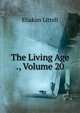 The Living Age ., Volume 20, Eliakim Littell 