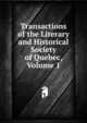 Transactions of the Literary and Historical Society of Quebec, Volume 1, 
