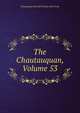 The Chautauquan, Volume 53, Chautauqua Scientif Literary And Circle 