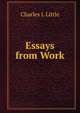 Essays from Work, Charles L Little 