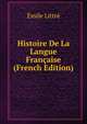 Histoire De La Langue Francaise (French Edition), Emile Littre 